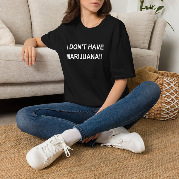 Unisex 'I don't have Marijuana!!" T-Shirt