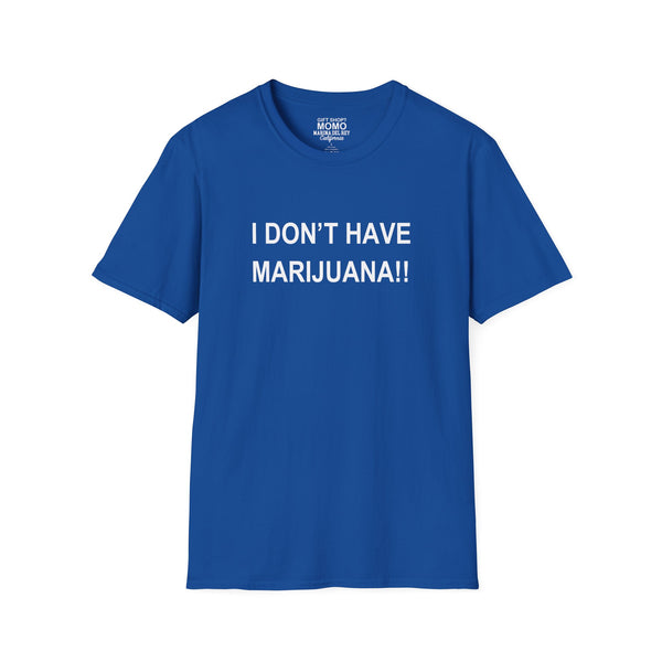 Unisex 'I don't have Marijuana!!" T-Shirt