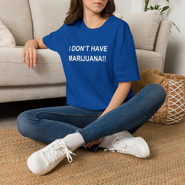 Unisex 'I don't have Marijuana!!" T-Shirt